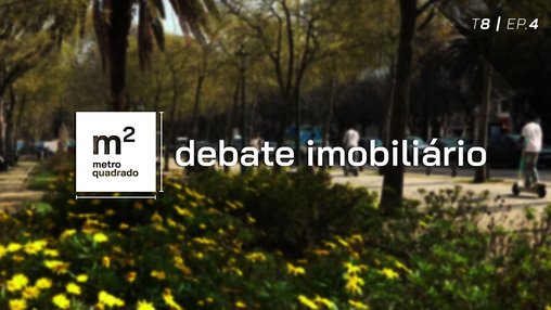 DEBATE IMOBILIÁRIO T8 EP4 - Habitação: o momento atual e as novas oportunidades