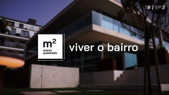 VIVER O BAIRRO T8 EP2 - Atlantic Villas, Porto | REVITO