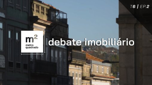 DEBATE IMOBILIÁRIO #2 | T6 - Programa Porto com Sentido