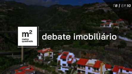 DEBATE IMOBILIÁRIO T8 EP10 - Mercado imobiliário da Madeira