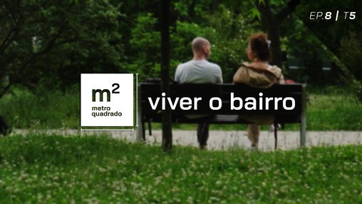 VIVER O BAIRRO #8 | T5 - NoLiPa, Lisboa