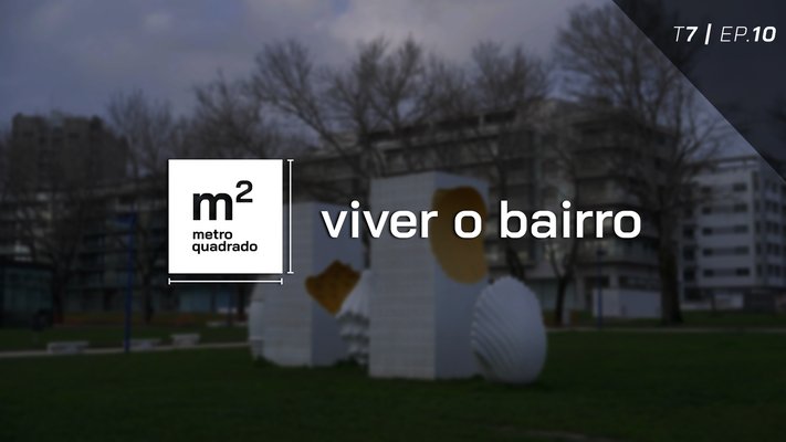 VIVER O BAIRRO #10 | T7 - The Unique, Aveiro