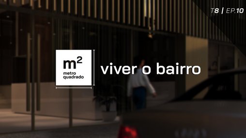 VIVER O BAIRRO T8 EP10 - Pulse, Avenidas Novas, Lisboa