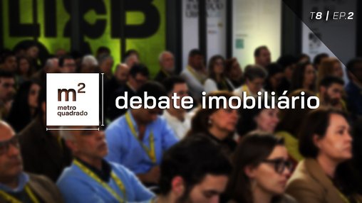 DEBATE IMOBILIÁRIO T8 EP2 - XIII Semana da Reabilitação Urbana de Lisboa