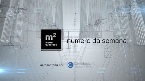 NÚMERO DA SEMANA - CONFIDENCIAL IMOBILIÁRIO | #08